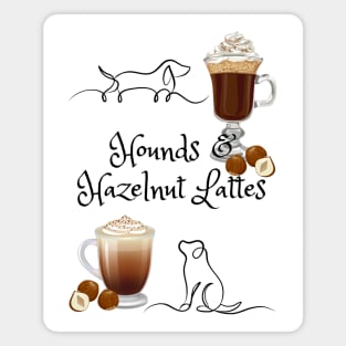 Hounds & Hazelnut Lattes Dogs & Coffee Magnet